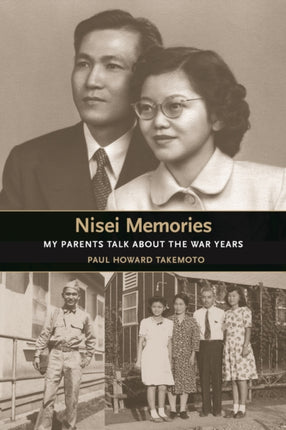 Nisei Memories: My Parents Talk about the War Years