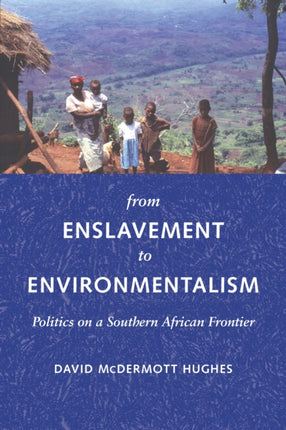 From Enslavement to Environmentalism: Politics on a Southern African Frontier