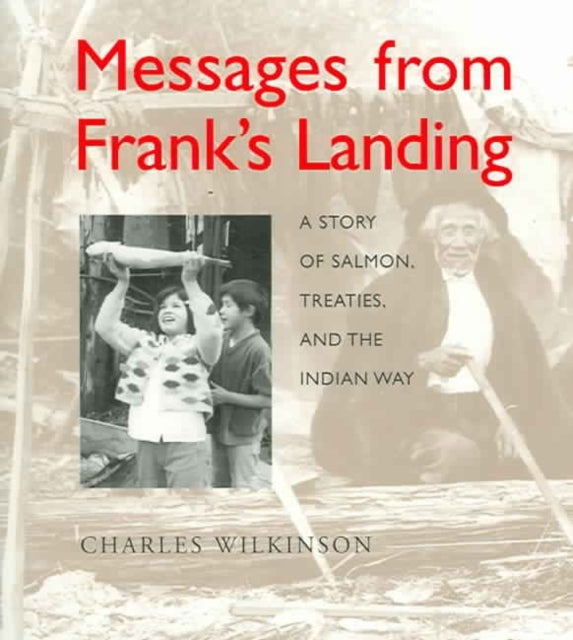 Messages from Frank’s Landing: A Story of Salmon, Treaties, and the Indian Way