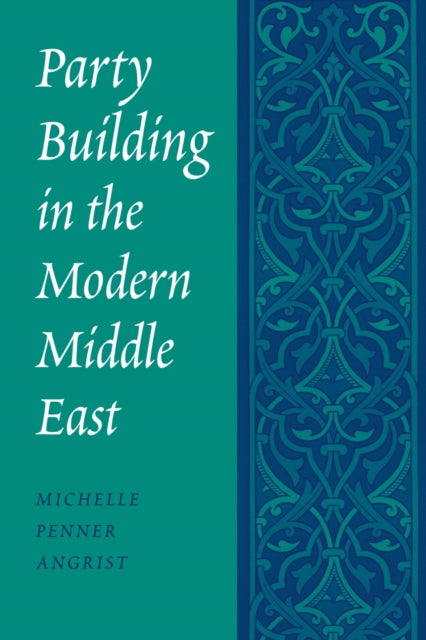 Party Building in the Modern Middle East