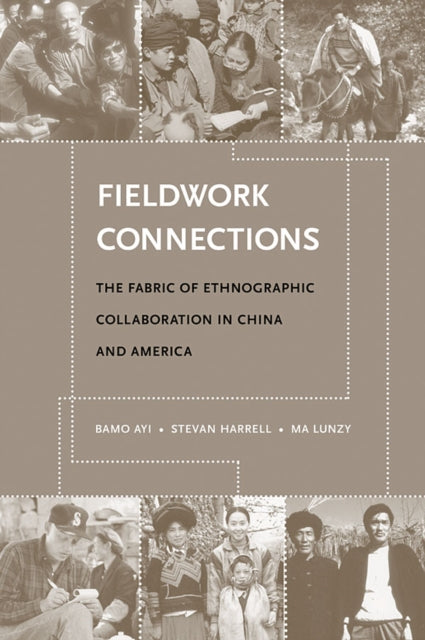 Fieldwork Connections: The Fabric of Ethnographic Collaboration in China and America