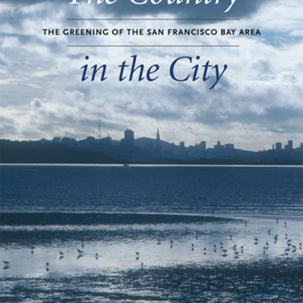 The Country in the City: The Greening of the San Francisco Bay Area