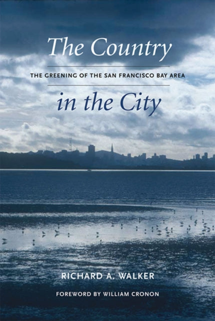 The Country in the City: The Greening of the San Francisco Bay Area