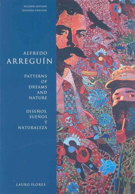 Alfredo Arreguin: Patterns of Dreams and Nature / Disenos, Suenos y Naturaleza