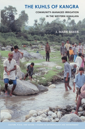 The Kuhls of Kangra: Community-Managed Irrigation in the Western Himalaya