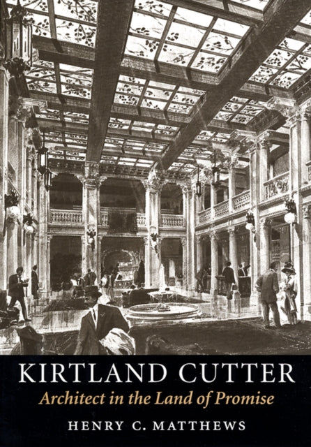 Kirtland Cutter: Architect in the Land of Promise