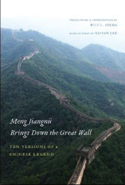 Meng Jiangnü Brings Down the Great Wall: Ten Versions of a Chinese Legend