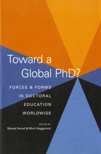 Toward a Global PhD?: Forces and Forms in Doctoral Education Worldwide