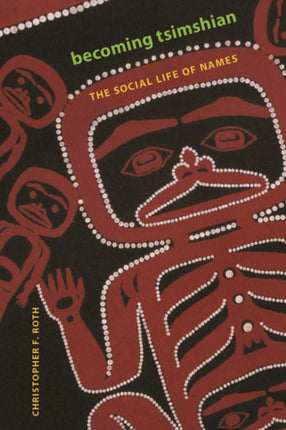 Becoming Tsimshian: The Social Life of Names