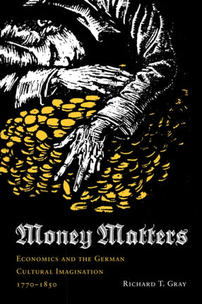 Money Matters: Economics and the German Cultural Imagination, 1770-1850