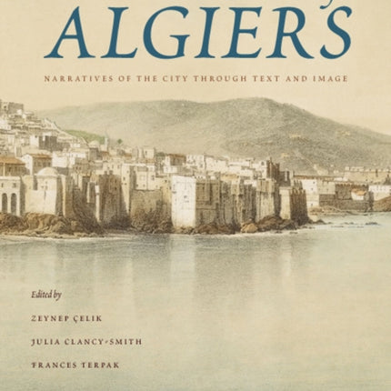 Walls of Algiers: Narratives of the City through Text and Image