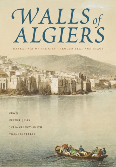 Walls of Algiers: Narratives of the City through Text and Image