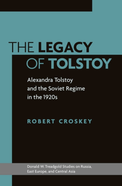 The Legacy of Tolstoy: Alexandra Tolstoy and the Soviet Regime in the 1920s