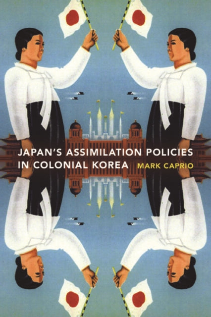 Japanese Assimilation Policies in Colonial Korea, 1910-1945