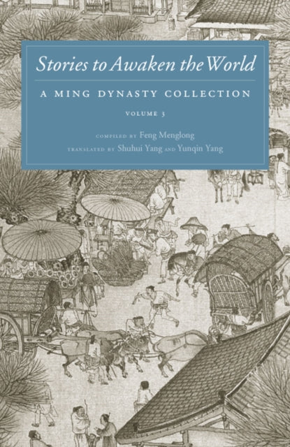 Stories to Awaken the World: A Ming Dynasty Collection, Volume 3