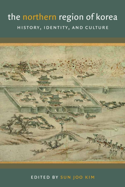 The Northern Region of Korea: History, Identity, and Culture