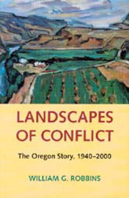 Landscapes of Conflict: The Oregon Story, 1940-2000