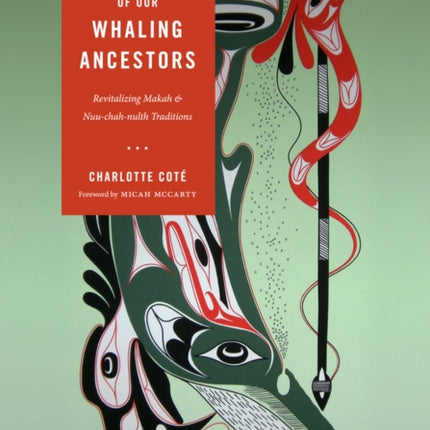 Spirits of our Whaling Ancestors: Revitalizing Makah and Nuu-chah-nulth Traditions