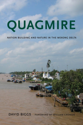 Quagmire Nation Building and Nature in the Mekong Delta Weyerhaeuser Environmental Books