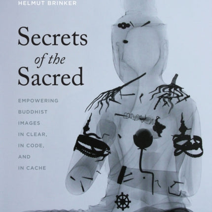 Secrets of the Sacred: Empowering Buddhist Images in Clear, in Code, and in Cache