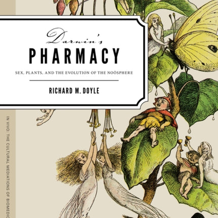 Darwin's Pharmacy: Sex, Plants, and the Evolution of the Noosphere