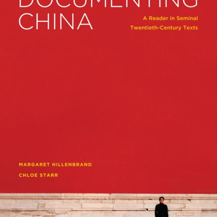 Documenting China: A Reader in Seminal Twentieth-Century Texts