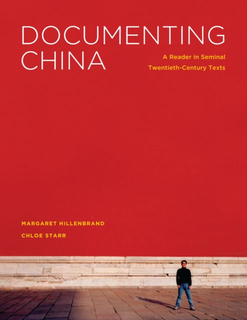 Documenting China: A Reader in Seminal Twentieth-Century Texts