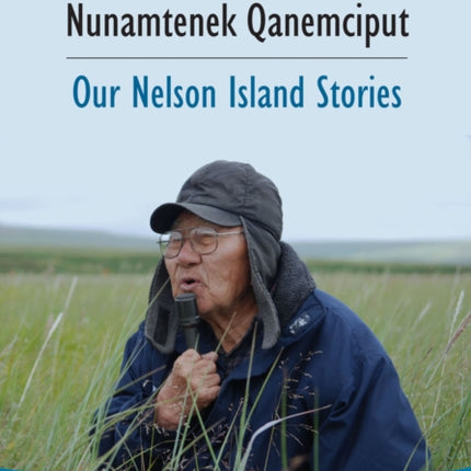 Qaluyaarmiuni Nunamtenek Qanemciput / Our Nelson Island Stories