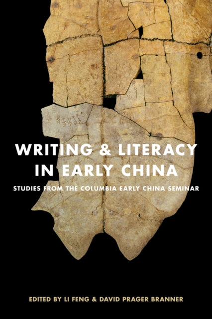 Writing and Literacy in Early China: Studies from the Columbia Early China Seminar