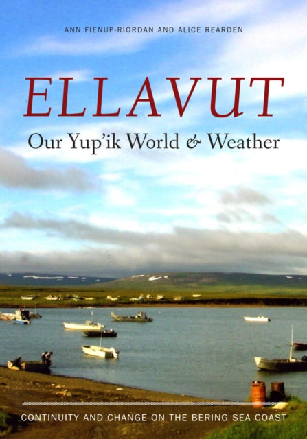 Ellavut / Our Yup'ik World and Weather: Continuity and Change on the Bering Sea Coast