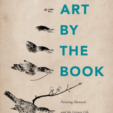 Art by the Book: Painting Manuals and the Leisure Life in Late Ming China