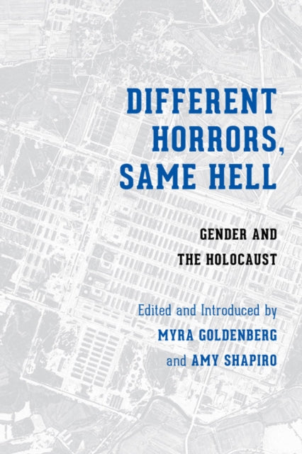 Different Horrors, Same Hell: Gender and the Holocaust