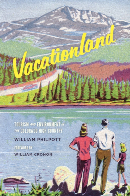 Vacationland: Tourism and Environment in the Colorado High Country