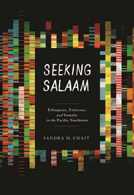 Seeking Salaam: Ethiopians, Eritreans, and Somalis in the Pacific Northwest