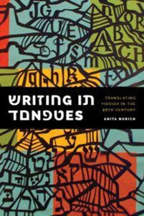 Writing in Tongues: Translating Yiddish in the Twentieth Century