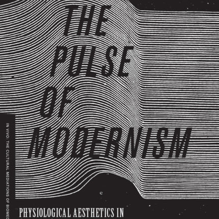 The Pulse of Modernism: Physiological Aesthetics in Fin-de-Siècle Europe