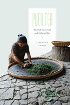 Puer Tea: Ancient Caravans and Urban Chic