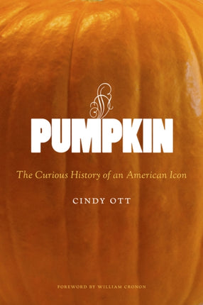 Pumpkin: The Curious History of an American Icon