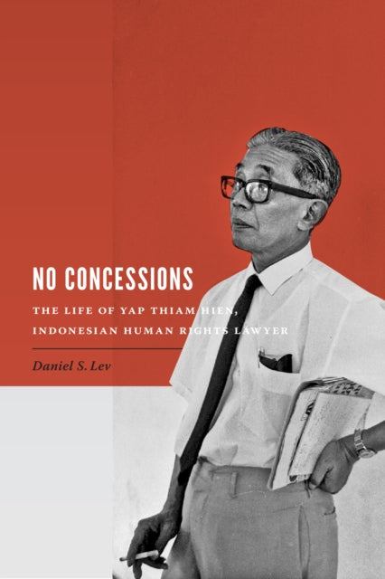 No Concessions: The Life of Yap Thiam Hien, Indonesian Human Rights Lawyer