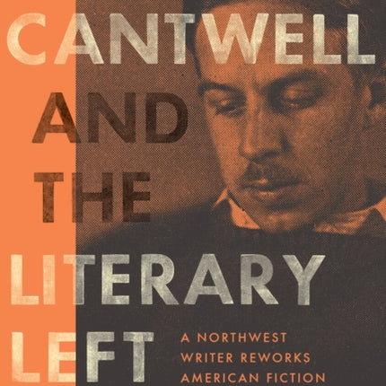 Robert Cantwell and the Literary Left