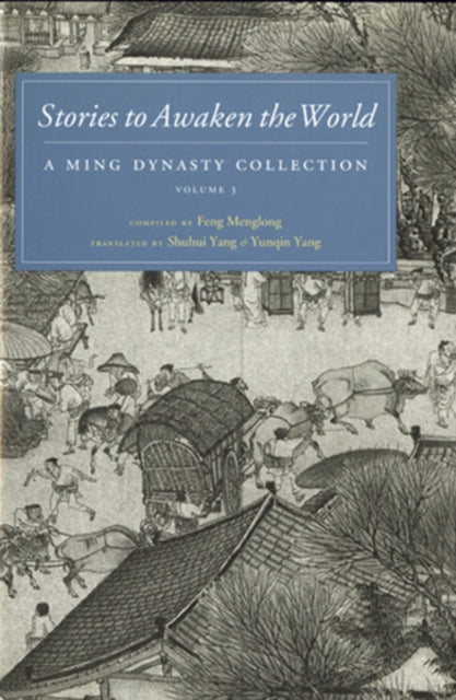 Stories to Awaken the World: A Ming Dynasty Collection, Volume 3