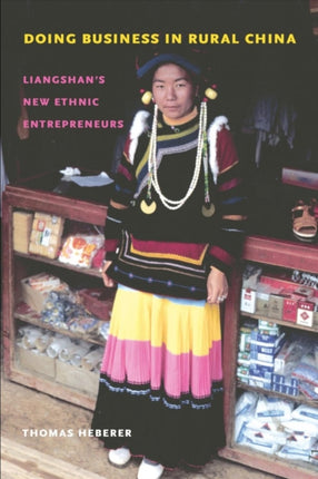 Doing Business in Rural China: Liangshan's New Ethnic Entrepreneurs