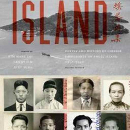 Island: Poetry and History of Chinese Immigrants on Angel Island, 1910-1940