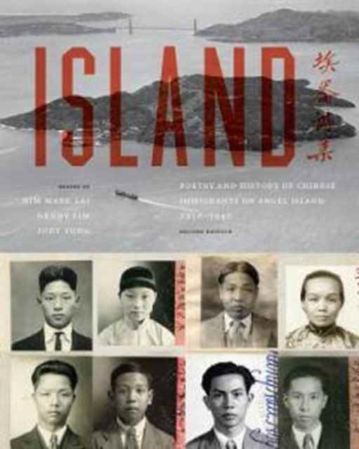 Island: Poetry and History of Chinese Immigrants on Angel Island, 1910-1940