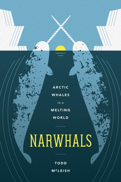 Narwhals: Arctic Whales in a Melting World