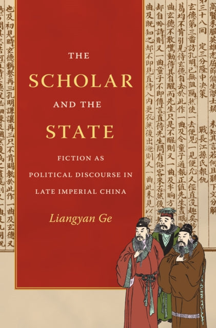 The Scholar and the State: Fiction as Political Discourse in Late Imperial China