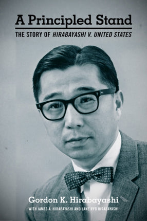 A Principled Stand: The Story of Hirabayashi v. United States