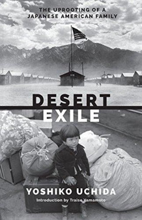 Desert Exile: The Uprooting of a Japanese American Family