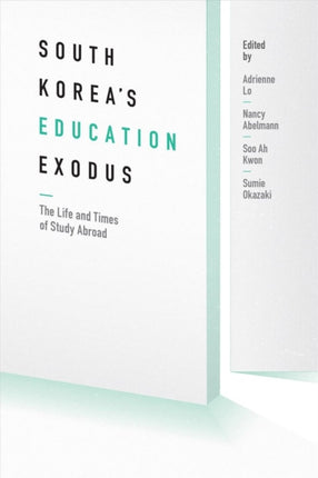 South Korea's Education Exodus: The Life and Times of Early Study Abroad