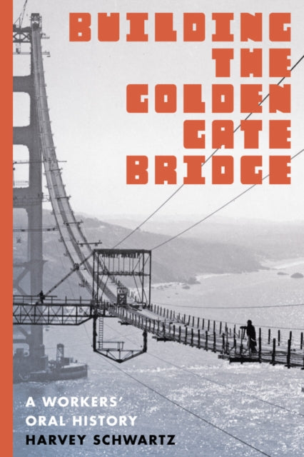 Building the Golden Gate Bridge: A Workers' Oral History